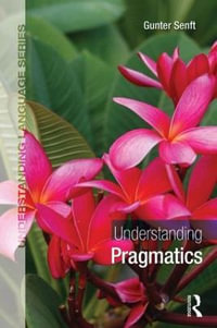 Understanding Pragmatics : Understanding Language - Gunter Senft