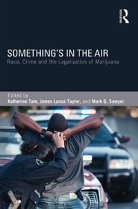 Something's in the Air : Race, Crime, and the Legalization of Marijuana - Katherine Tate