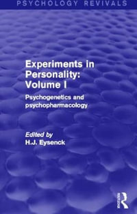 Experiments in Personality : Volume 1 (Psychology Revivals): Psychogenetics and Psychopharmacology - H. J. Eysenck