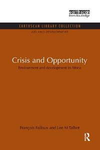 Crisis and Opportunity : Environment and development in Africa - Francois Falloux