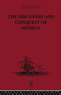 The Discovery and Conquest of Mexico 1517-1521 : The Broadway Travellers - Bernal Diaz del Castillo