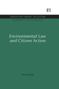 Environmental Law and Citizen Action : Environmentalism and Politics - Alan Murdie