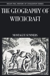 Geography Of Witchcraft : History of Civilization - Montague Summers