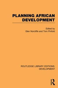 Planning African Development : Routledge Library Editions: Development - Glen Norcliffe