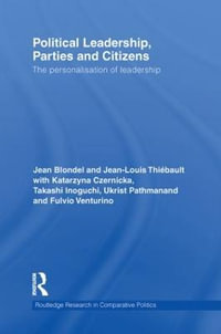 Political Leadership, Parties and Citizens : The personalisation of leadership - Jean Blondel