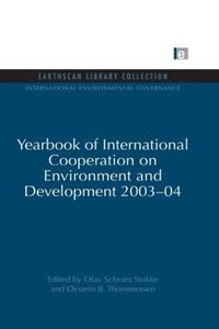 Yearbook of International Cooperation on Environment and Development 2003-04 : International Environmental Governance Set - Olav Schram Stokke