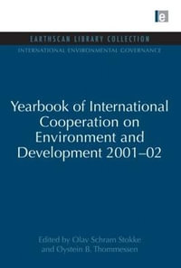 Yearbook of International Cooperation on Environment and Development 2001-02 : International Environmental Governance Set - Olav Schram Stokke