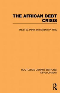 The African Debt Crisis : Routledge Library Editions: Development - Trevor W. Parfitt