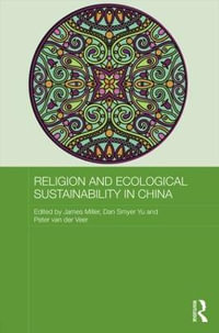 Religion and Ecological Sustainability in China : Routledge Contemporary China Series - James Miller