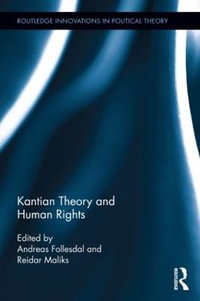 Kantian Theory and Human Rights : Routledge Innovations in Political Thought - Andreas Follesdal