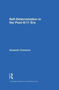 Self-Determination in the Post-9/11 Era : Routledge Research in International Law - Elizabeth Chadwick