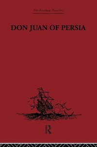 Don Juan of Persia : A Shi'ah Catholic 1560-1604 - G. Le Strange