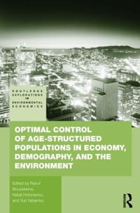 Optimal Control of Age-structured Populations in Economy, Demography, and the Environment : Routledge Explorations in Environmental Economics - Raouf Boucekkine