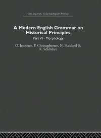 A Modern English Grammar on Historical Principles : Volume 6 - O. Jespersen