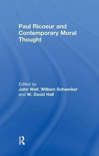 Paul Ricoeur and Contemporary Moral Thought - William Schweiker