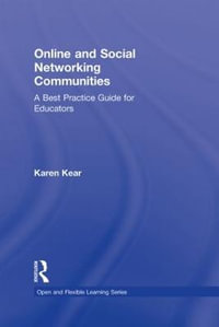 Online and Social Networking Communities : A Best Practice Guide for Educators - Karen  Kear