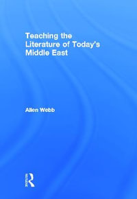 Teaching the Literature of Today's Middle East - Allen Webb