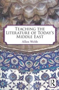 Teaching the Literature of Today's Middle East - Allen Webb