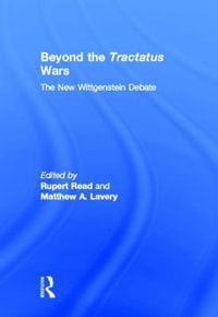 Beyond The Tractatus Wars : The New Wittgenstein Debate - Rupert Read