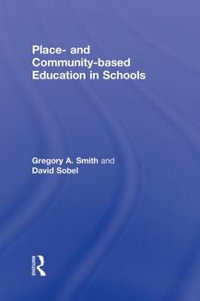 Place- and Community-Based Education in Schools : Sociocultural, Political, and Historical Studies in Education - Gregory A. Smith