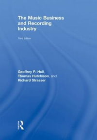 The Music Business and Recording Industry - Geoffrey P Hull