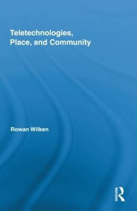 Teletechnologies, Place, and Community : Comedia - Rowan Wilken