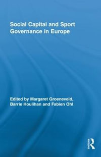 Social Capital and Sport Governance in Europe : Routledge Research in Sport Culture and Society - Margaret Groeneveld