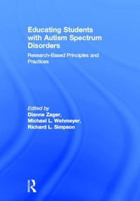 Educating Students with Autism Spectrum Disorders : Research-Based Principles and Practices - Dianne Zager