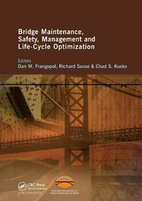 Bridge Maintenance, Safety, Management and Life-Cycle Optimization : Proceedings of the Fifth International IABMAS Conference, Philadelphia, USA, 11-15 July 2010 - Dan Frangopol