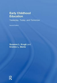 Early Childhood Education : Yesterday, Today, and Tomorrow - Suzanne L. Krogh