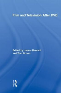 Film and Television After DVD : Routledge Research in Cultural and Media Studies - James Bennett