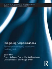 Imagining Organizations : Performative Imagery in Business and Beyond - Paolo Quattrone