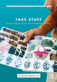 Fake Stuff : China and the Rise of Counterfeit Goods - Yi-Chieh Jessica Lin