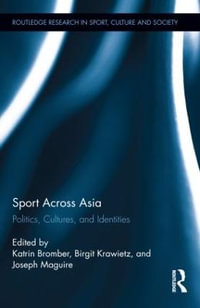 Sport Across Asia : Politics, Cultures, and Identities - Katrin Bromber