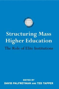 Structuring Mass Higher Education : The Role of Elite Institutions - David Palfreyman