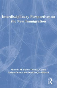 Interdisciplinary Perspectives on the New Immigration - Marcelo M. Suarez-Orozco