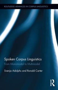 Spoken Corpus Linguistics : From Monomodal to Multimodal - Svenja Adolphs