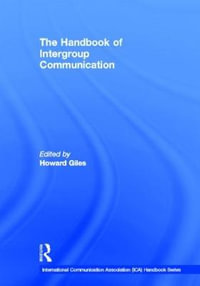 The Handbook of Intergroup Communication : ICA Handbook Series - Howard Giles