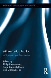 Migrant Marginality : A Transnational Perspective - Philip Kretsedemas