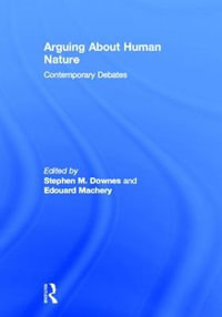 Arguing About Human Nature : Contemporary Debates - Stephen M. Downes