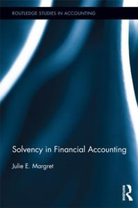 Solvency in Financial Accounting : Routledge Studies in Accounting - Julie E. Margret