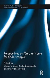 Perspectives on Care at Home for Older People : Routledge Studies in Health and Social Welfare - Christine Ceci