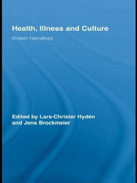 Health, Illness and Culture : Broken Narratives - Lars-Christer HydÃ©n