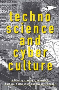 Technoscience and Cyberculture - Stanley Aronowitz