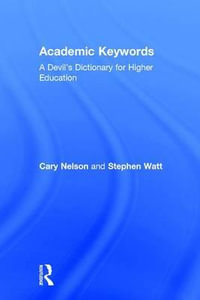 Academic Keywords : A Devil's Dictionary for Higher Education - Cary Nelson