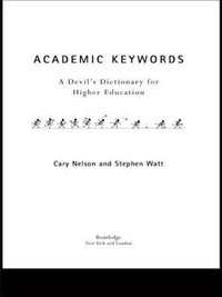 Academic Keywords : A Devil's Dictionary for Higher Education - Cary Nelson