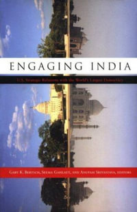 Engaging India : U.S. Strategic Relations with the World's Largest Democracy - Gary K. Bertsch