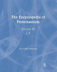 Encyclopedia of Protestantism : 4-volume set - Hans J. Hillerbrand