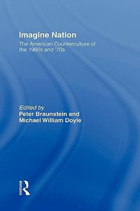 Imagine Nation : The American Counterculture of the 1960's and 70's - Peter Braunstein