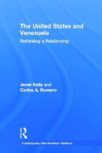 United States and Venezuela : Rethinking a Relationship - Carlos A. Romero